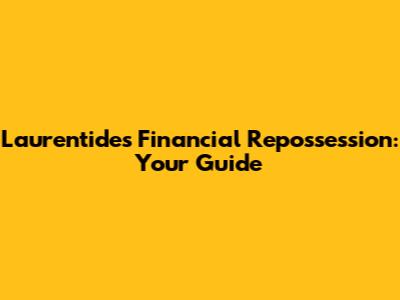  Laurentides Financial Repossession: Your Guide