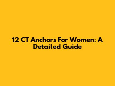 12 CT Anchors For Women: A Detailed Guide