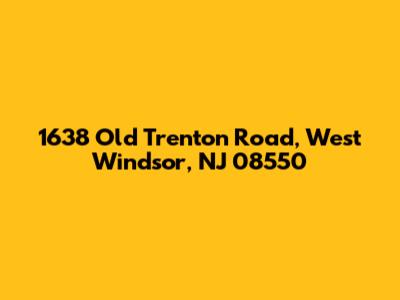 1638 Old Trenton Road, West Windsor, NJ 08550