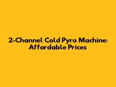 2-Channel Cold Pyro Machine: Affordable Prices