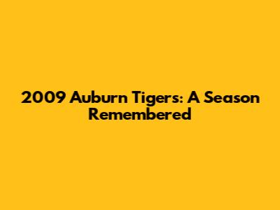 2009 Auburn Tigers: A Season Remembered