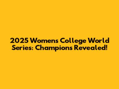 2025 Women's College World Series: Champions Revealed!