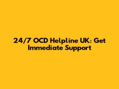 24/7 OCD Helpline UK: Get Immediate Support