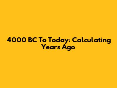 4000 BC To Today: Calculating Years Ago