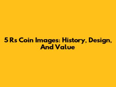 5 Rs Coin Images: History, Design, And Value