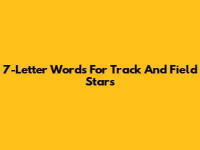 7-Letter Words For Track And Field Stars