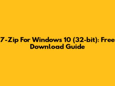 7-Zip For Windows 10 (32-bit): Free Download Guide