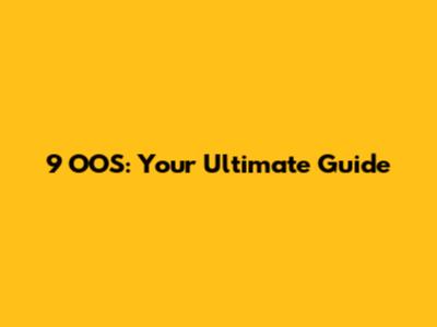 9 OOS: Your Ultimate Guide