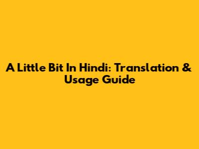 A Little Bit In Hindi: Translation & Usage Guide