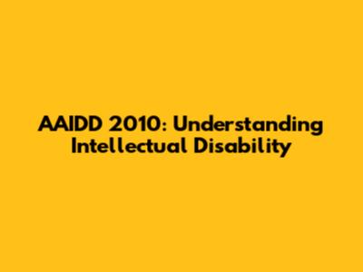 AAIDD 2010: Understanding Intellectual Disability