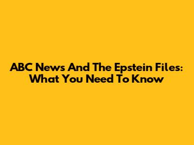 ABC News And The Epstein Files: What You Need To Know