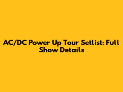 AC/DC Power Up Tour Setlist: Full Show Details