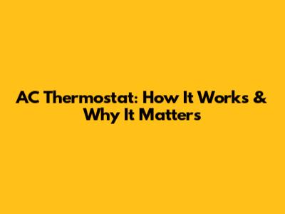 AC Thermostat: How It Works & Why It Matters