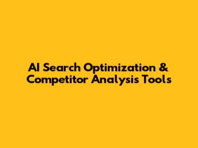 AI Search Optimization & Competitor Analysis Tools