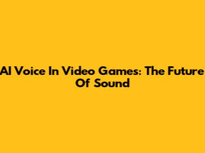 AI Voice In Video Games: The Future Of Sound