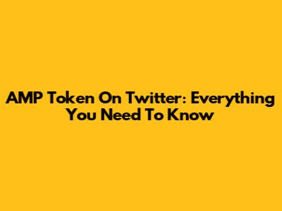 AMP Token On Twitter: Everything You Need To Know