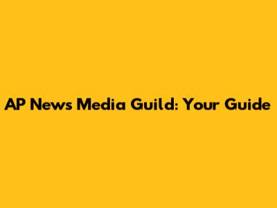 AP News Media Guild: Your Guide