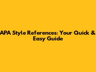 APA Style References: Your Quick & Easy Guide