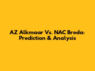 AZ Alkmaar Vs. NAC Breda: Prediction & Analysis
