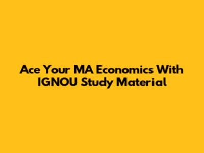 Ace Your MA Economics With IGNOU Study Material