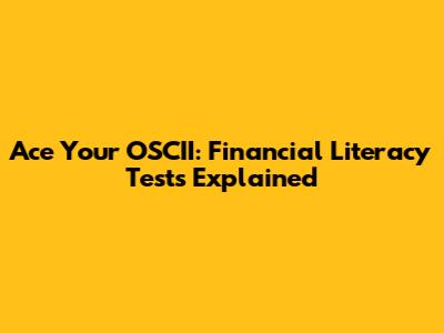 Ace Your OSCII: Financial Literacy Tests Explained