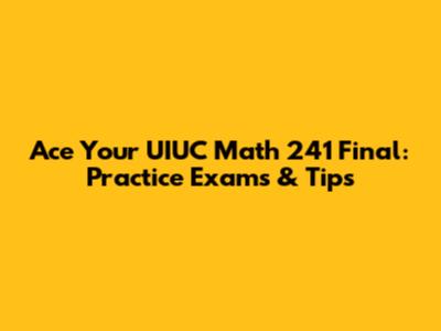 Ace Your UIUC Math 241 Final: Practice Exams & Tips