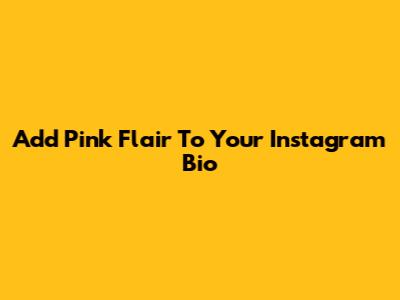 Add Pink Flair To Your Instagram Bio