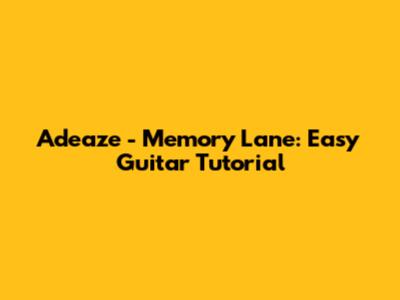 Adeaze - Memory Lane: Easy Guitar Tutorial