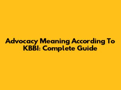 Advocacy Meaning According To KBBI: Complete Guide