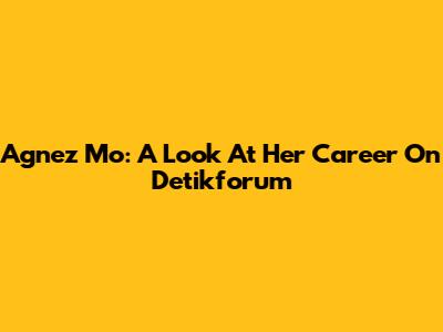 Agnez Mo: A Look At Her Career On Detikforum