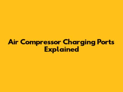Air Compressor Charging Ports Explained