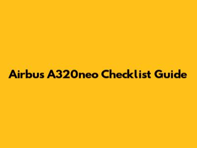 Airbus A320neo Checklist Guide