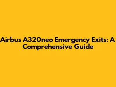 Airbus A320neo Emergency Exits: A Comprehensive Guide