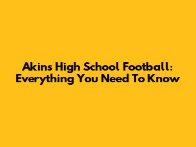 Akins High School Football: Everything You Need To Know