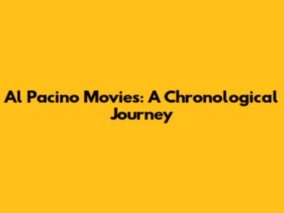 Al Pacino Movies: A Chronological Journey