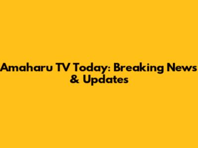 Amaharu TV Today: Breaking News & Updates