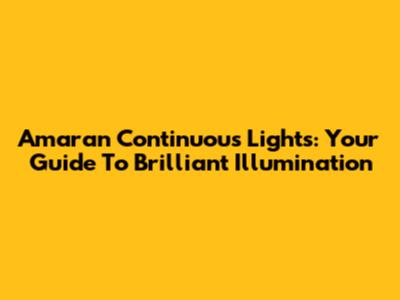 Amaran Continuous Lights: Your Guide To Brilliant Illumination