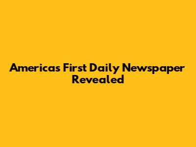 America's First Daily Newspaper Revealed