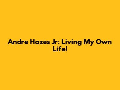 Andre Hazes Jr: Living My Own Life!