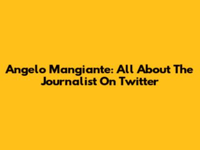 Angelo Mangiante: All About The Journalist On Twitter