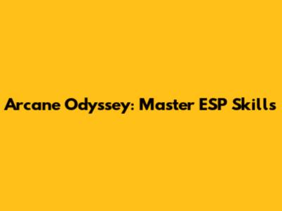 Arcane Odyssey: Master ESP Skills