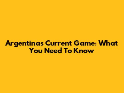 Argentina's Current Game: What You Need To Know