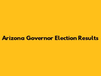 Arizona Governor Election Results