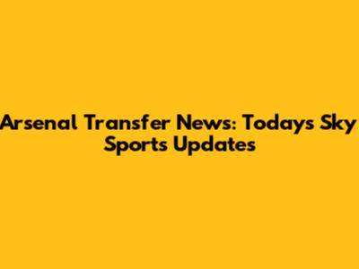 Arsenal Transfer News: Today's Sky Sports Updates