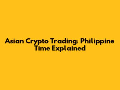 Asian Crypto Trading: Philippine Time Explained