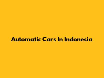 Automatic Cars In Indonesia