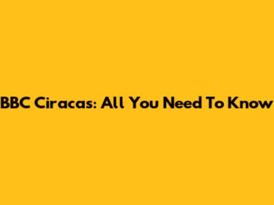 BBC Ciracas: All You Need To Know