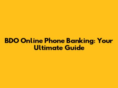 BDO Online Phone Banking: Your Ultimate Guide