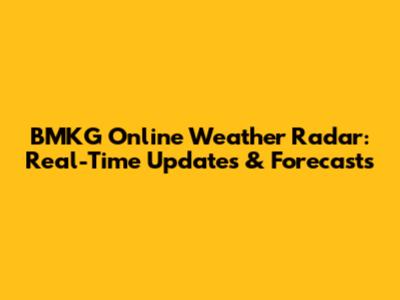 BMKG Online Weather Radar: Real-Time Updates & Forecasts