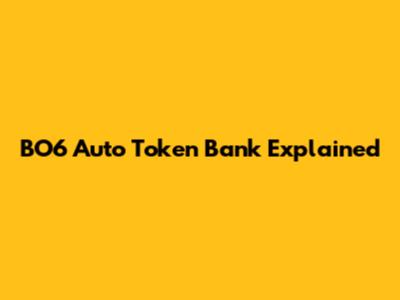 BO6 Auto Token Bank Explained